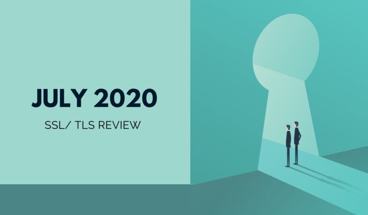 SSL/TLS Review: July 2020